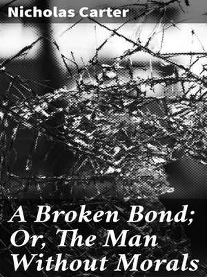 cover image of A Broken Bond; Or, the Man Without Morals